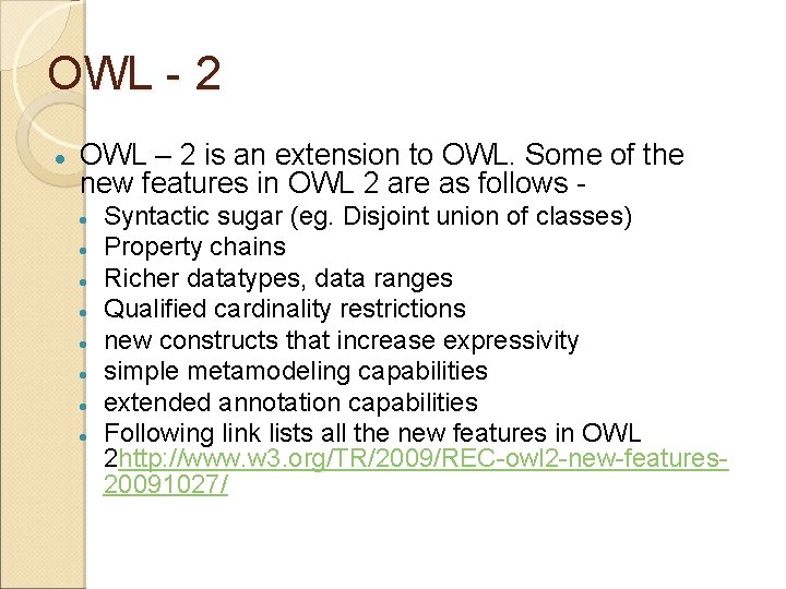 OWL - 2 OWL – 2 is an extension to OWL. Some of the