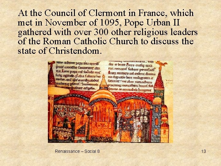 At the Council of Clermont in France, which met in November of 1095, Pope