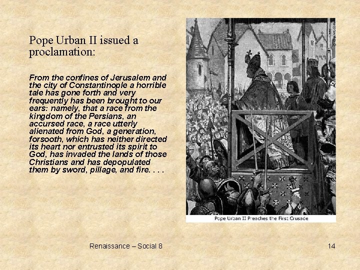 Pope Urban II issued a proclamation: From the confines of Jerusalem and the city