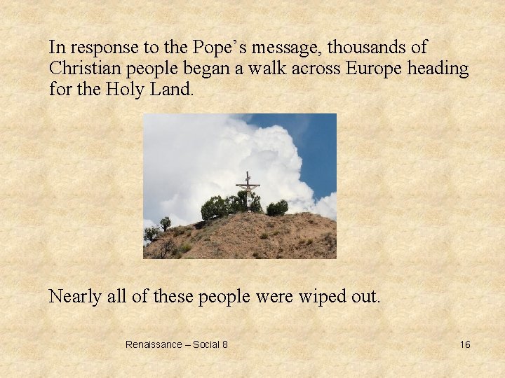 In response to the Pope’s message, thousands of Christian people began a walk across