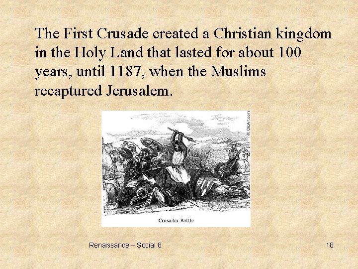 The First Crusade created a Christian kingdom in the Holy Land that lasted for