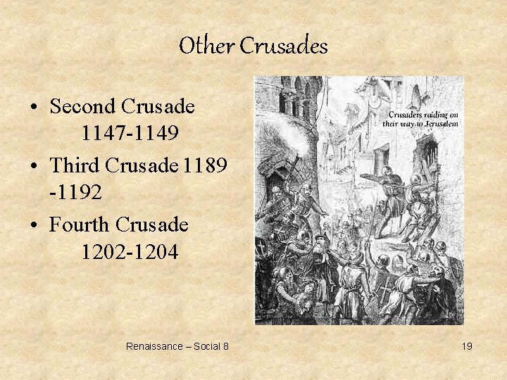 Other Crusades • Second Crusade 1147 -1149 • Third Crusade 1189 -1192 • Fourth