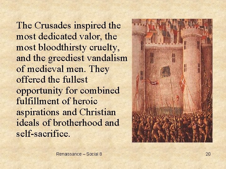 The Crusades inspired the most dedicated valor, the most bloodthirsty cruelty, and the greediest