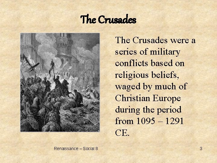 The Crusades were a series of military conflicts based on religious beliefs, waged by