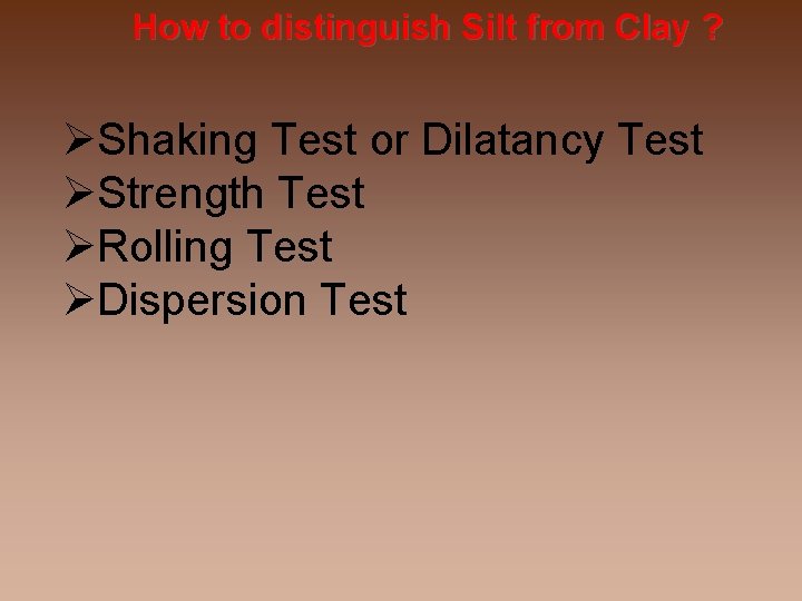 How to distinguish Silt from Clay ? Shaking Test or Dilatancy Test Strength Test