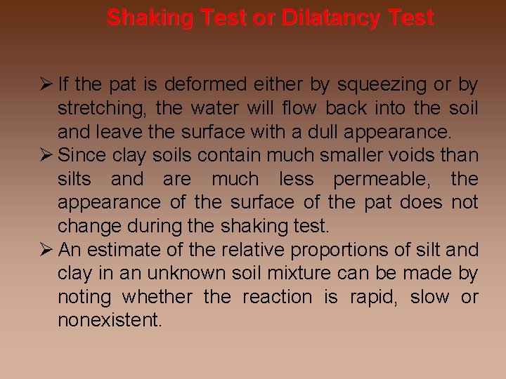 Shaking Test or Dilatancy Test If the pat is deformed either by squeezing or