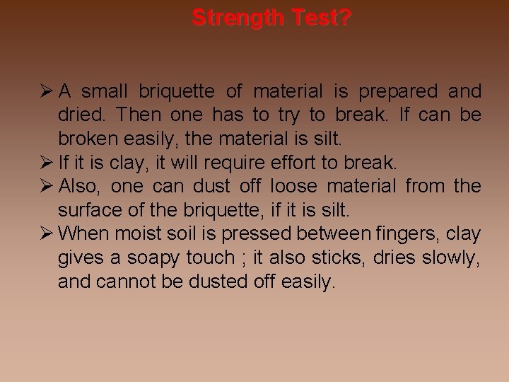 Strength Test? A small briquette of material is prepared and dried. Then one has