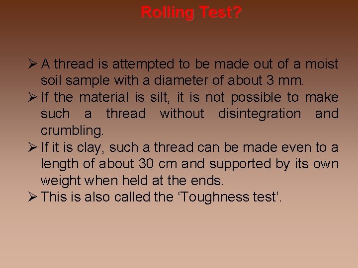 Rolling Test? A thread is attempted to be made out of a moist soil