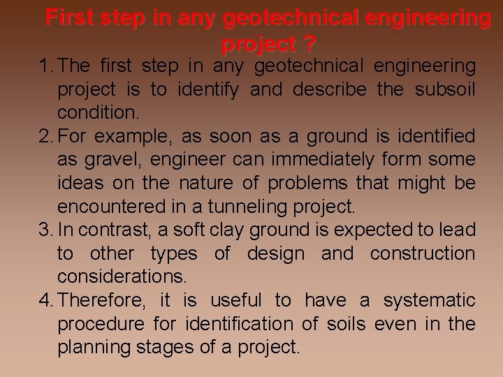 First step in any geotechnical engineering project ? 1. The first step in any
