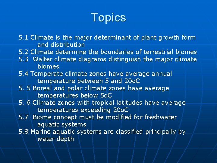 Topics 5. 1 Climate is the major determinant of plant growth form and distribution