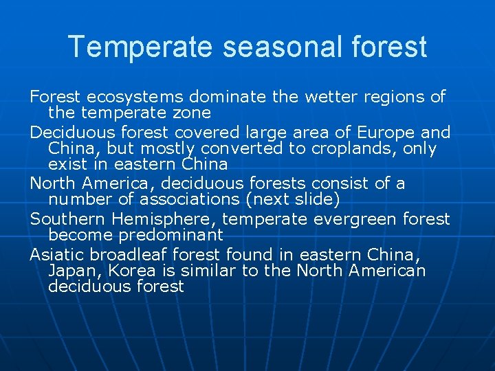 Temperate seasonal forest Forest ecosystems dominate the wetter regions of the temperate zone Deciduous