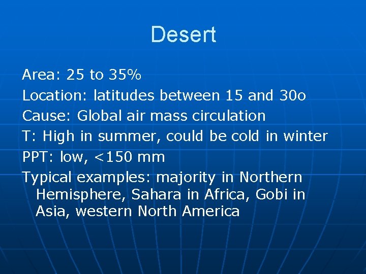 Desert Area: 25 to 35% Location: latitudes between 15 and 30 o Cause: Global