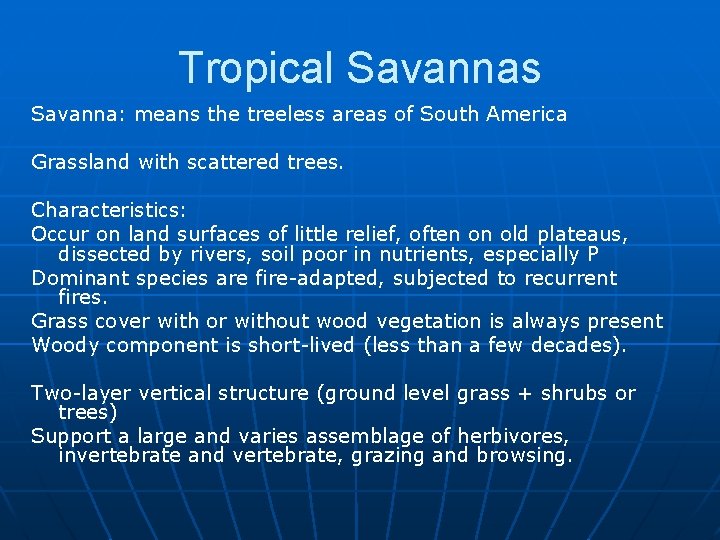 Tropical Savannas Savanna: means the treeless areas of South America Grassland with scattered trees.