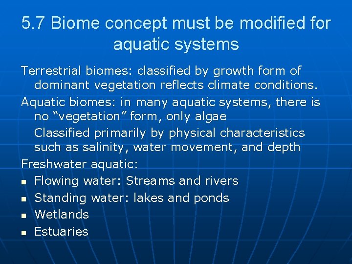 5. 7 Biome concept must be modified for aquatic systems Terrestrial biomes: classified by