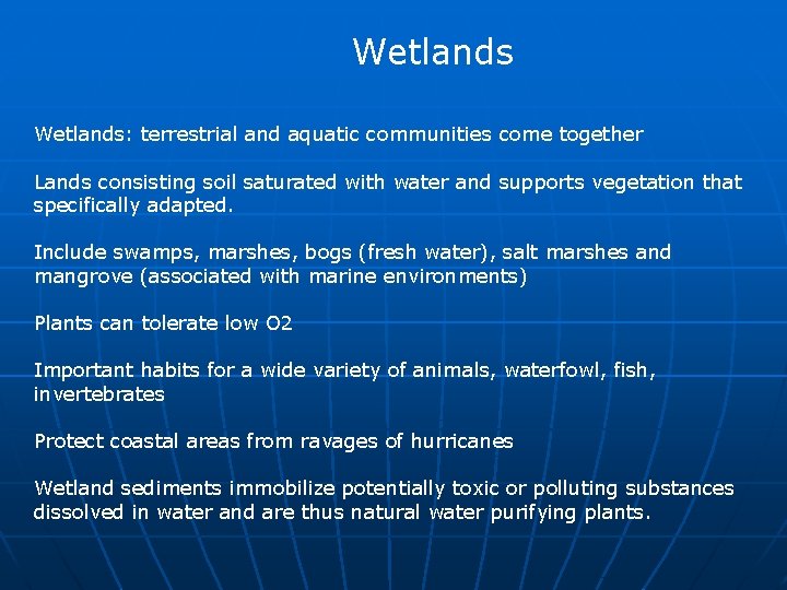 Wetlands: terrestrial and aquatic communities come together Lands consisting soil saturated with water and