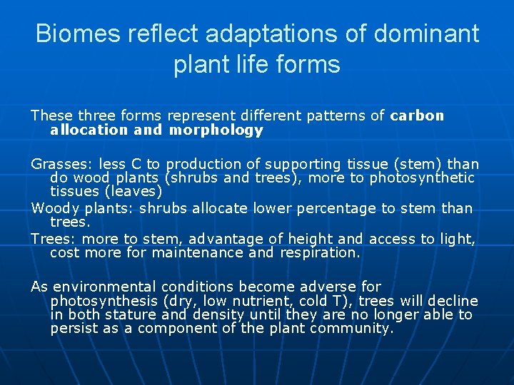 Biomes reflect adaptations of dominant plant life forms These three forms represent different patterns