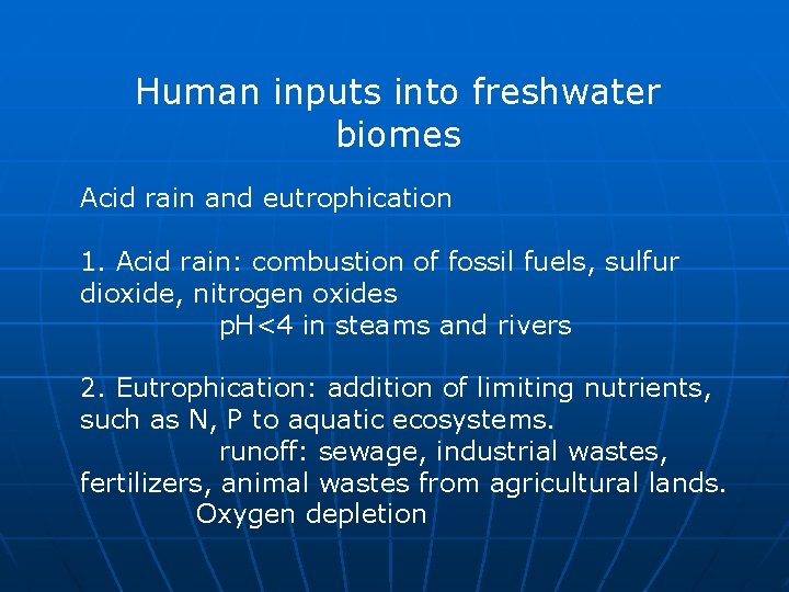 Human inputs into freshwater biomes Acid rain and eutrophication 1. Acid rain: combustion of