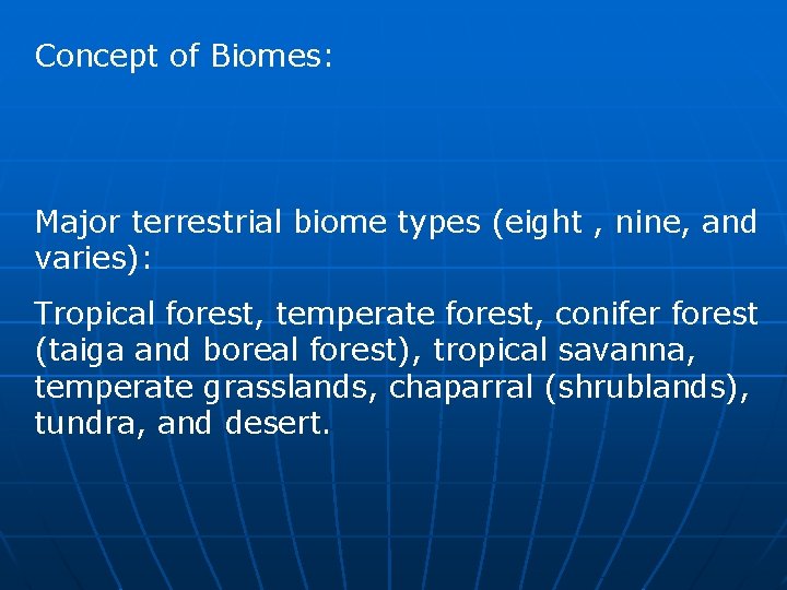 Concept of Biomes: Major terrestrial biome types (eight , nine, and varies): Tropical forest,