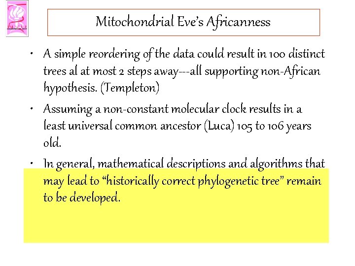 Mitochondrial Eve’s Africanness • A simple reordering of the data could result in 100