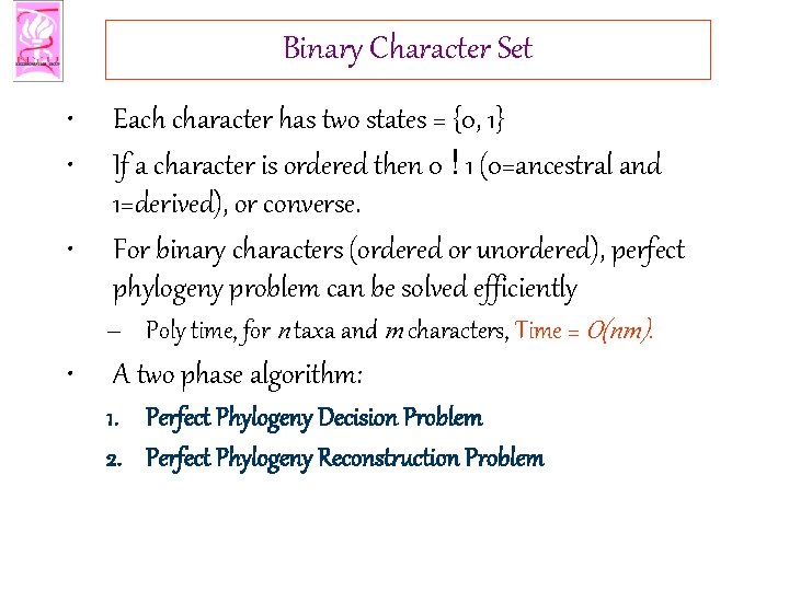 Binary Character Set • • • Each character has two states = {0, 1}