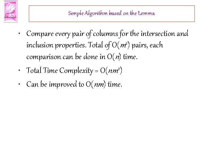 Simple Algorithm based on the Lemma • Compare every pair of columns for the