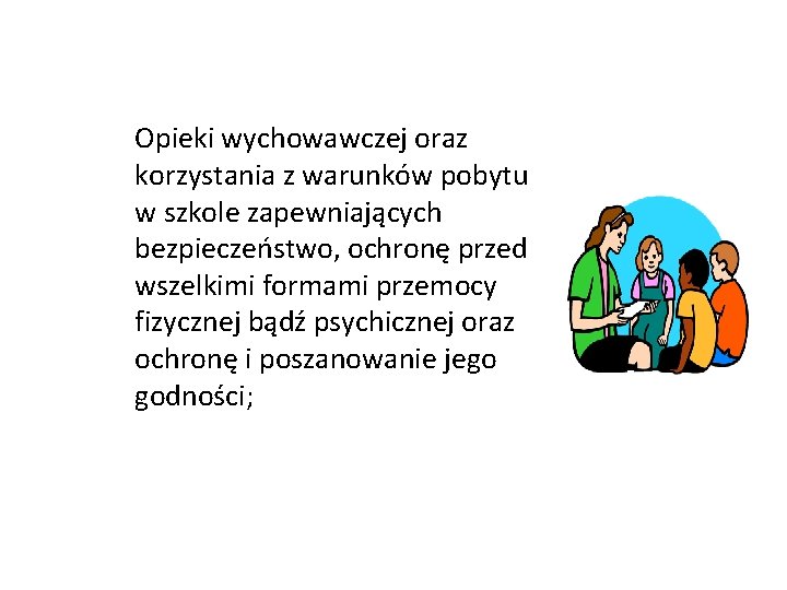 Opieki wychowawczej oraz korzystania z warunków pobytu w szkole zapewniających bezpieczeństwo, ochronę przed wszelkimi