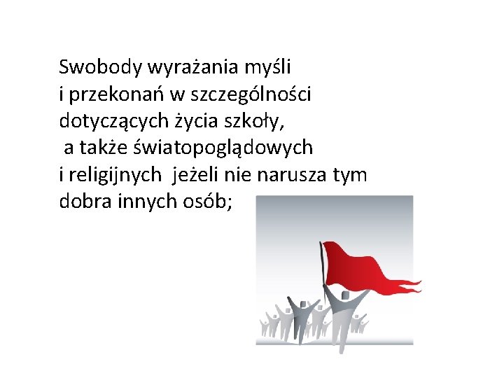 Swobody wyrażania myśli i przekonań w szczególności dotyczących życia szkoły, a także światopoglądowych i