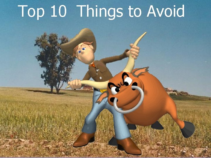 Top 10 Things to Avoid 