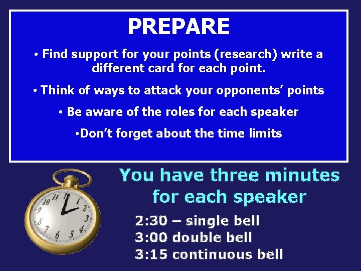 PREPARE • Find support for your points (research) write a different card for each