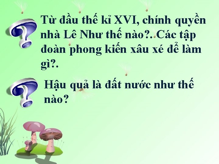 Từ đầu thế kỉ XVI, chính quyền nhà Lê Như thế nào? . Các