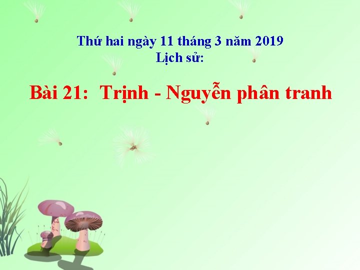 Thứ hai ngày 11 tháng 3 năm 2019 Lịch sử: Bài 21: Trịnh -