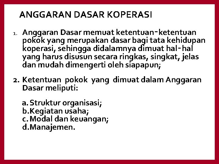 ANGGARAN DASAR KOPERASI 1. Anggaran Dasar memuat ketentuan‑ketentuan pokok yang merupakan dasar bagi tata