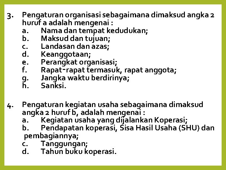 3. Pengaturan organisasi sebagaimana dimaksud angka 2 huruf a adalah mengenai : a. Nama