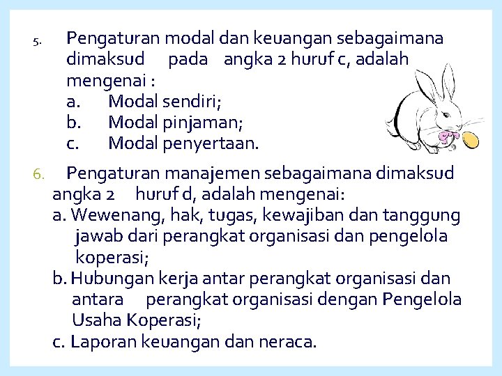 5. 6. Pengaturan modal dan keuangan sebagaimana dimaksud pada angka 2 huruf c, adalah