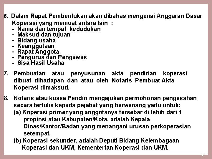 6. Dalam Rapat Pembentukan akan dibahas mengenai Anggaran Dasar Koperasi yang memuat antara lain