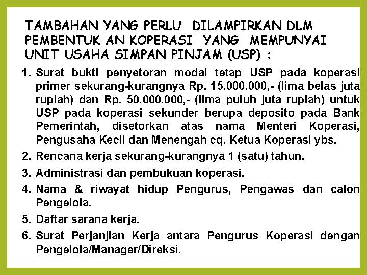 TAMBAHAN YANG PERLU DILAMPIRKAN DLM PEMBENTUK AN KOPERASI YANG MEMPUNYAI UNIT USAHA SIMPAN PINJAM