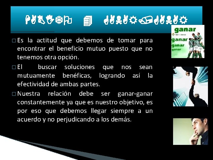 HABITO 4 GANAR/GANAR � Es la actitud que debemos de tomar para encontrar el