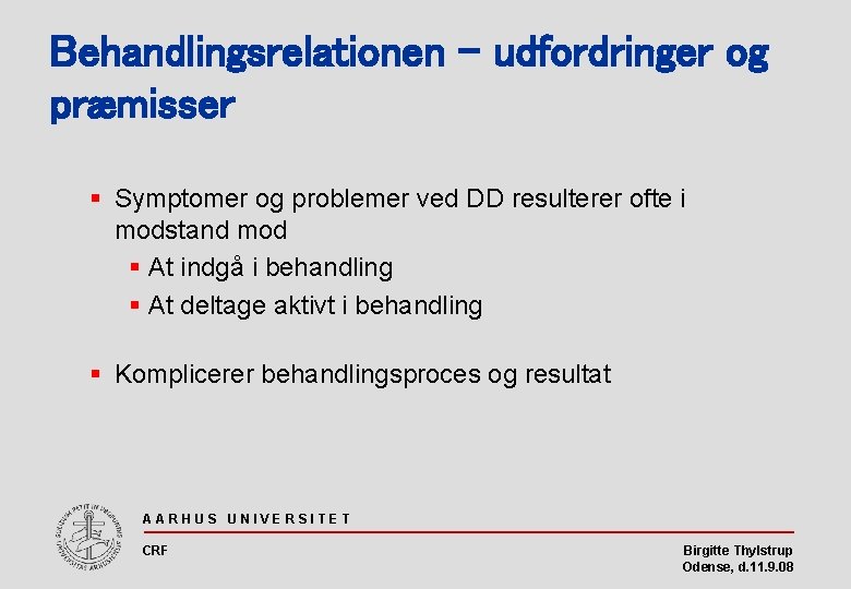Behandlingsrelationen - udfordringer og præmisser § Symptomer og problemer ved DD resulterer ofte i