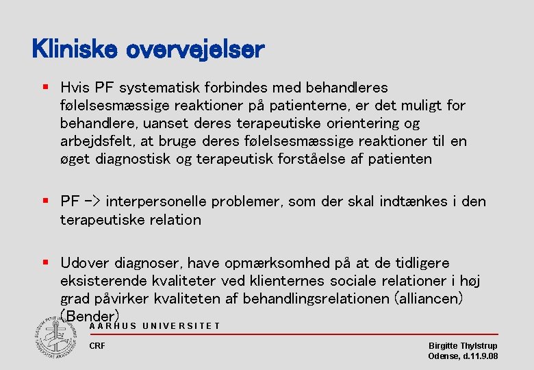 Kliniske overvejelser § Hvis PF systematisk forbindes med behandleres følelsesmæssige reaktioner på patienterne, er