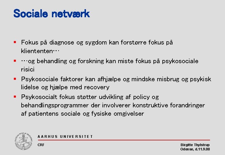 Sociale netværk § Fokus på diagnose og sygdom kan forstørre fokus på kliententen… §