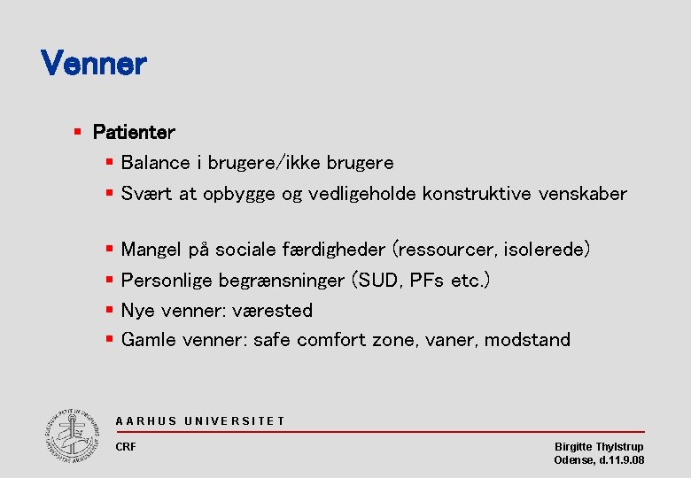Venner § Patienter § Balance i brugere/ikke brugere § Svært at opbygge og vedligeholde