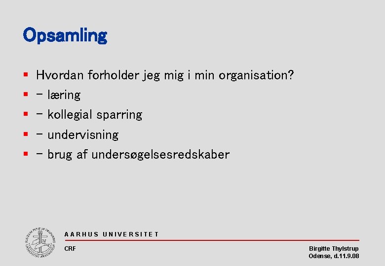 Opsamling § § § Hvordan forholder jeg mig i min organisation? - læring -