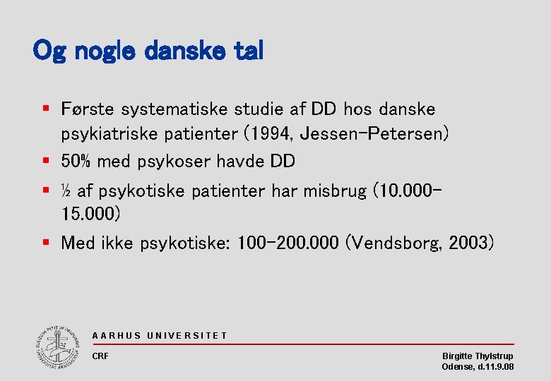 Og nogle danske tal § Første systematiske studie af DD hos danske psykiatriske patienter