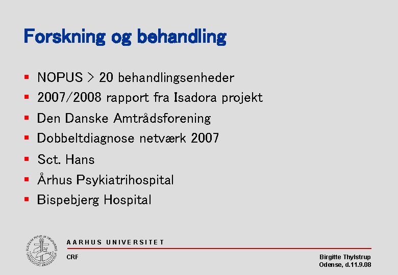 Forskning og behandling § § § § NOPUS > 20 behandlingsenheder 2007/2008 rapport fra