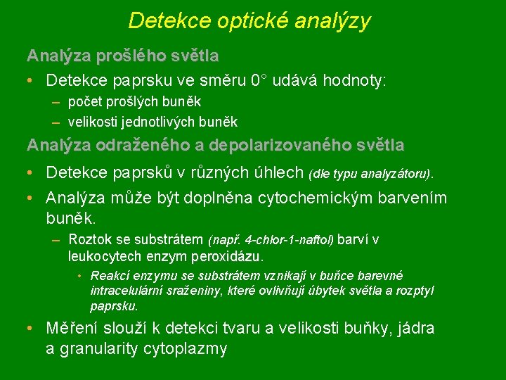 Detekce optické analýzy Analýza prošlého světla • Detekce paprsku ve směru 0° udává hodnoty: