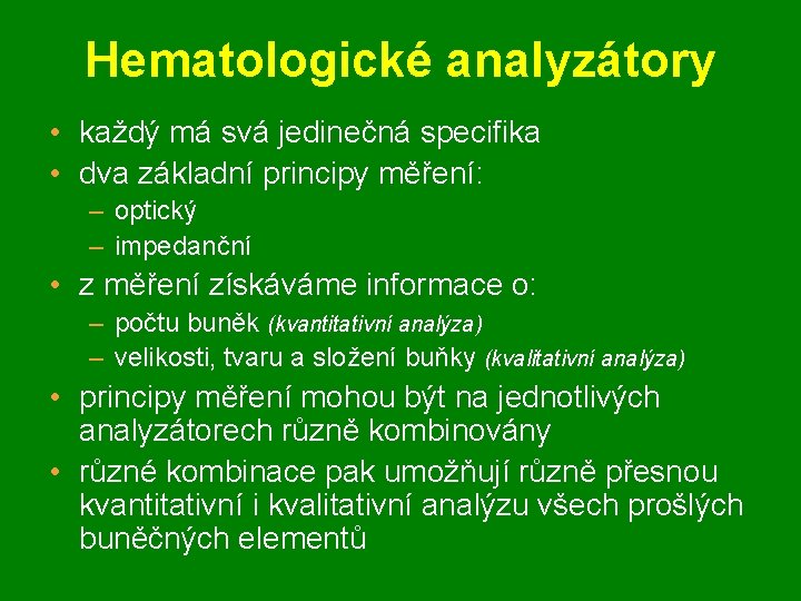 Hematologické analyzátory • každý má svá jedinečná specifika • dva základní principy měření: –