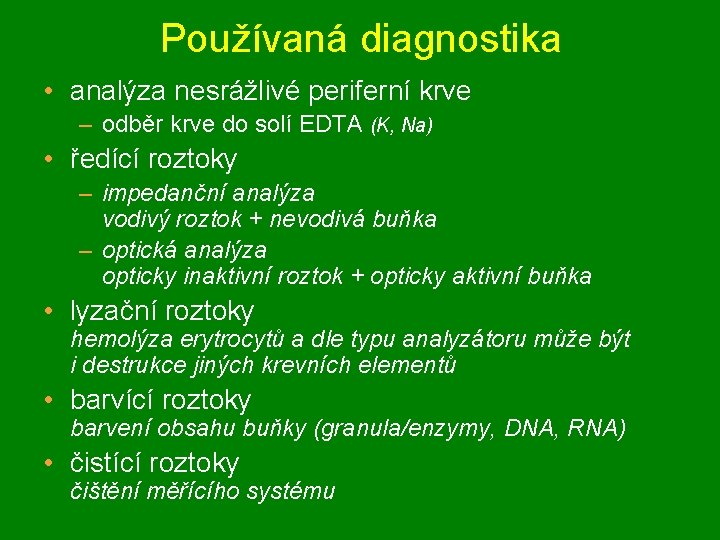 Používaná diagnostika • analýza nesrážlivé periferní krve – odběr krve do solí EDTA (K,