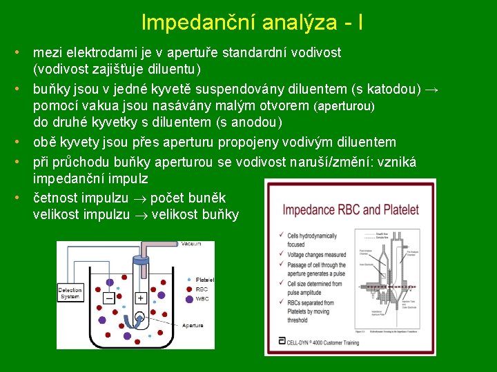 Impedanční analýza - I • mezi elektrodami je v apertuře standardní vodivost (vodivost zajišťuje