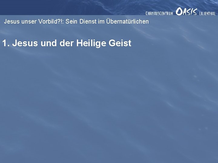 Jesus unser Vorbild? !: Sein Dienst im Übernatürlichen 1. Jesus und der Heilige Geist