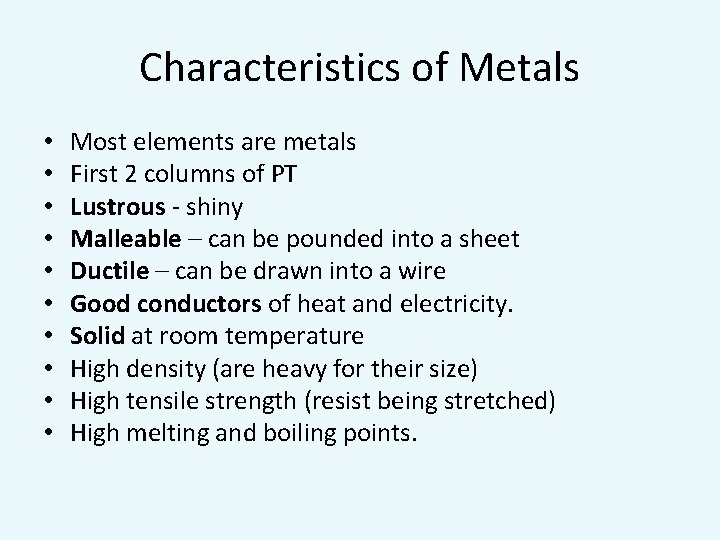 Characteristics of Metals • • • Most elements are metals First 2 columns of